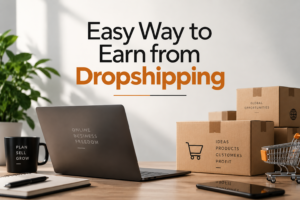 Dropshipping: What Is It & How to Start and Earn Online in 2026 in a Very Easy Way drop shipping method